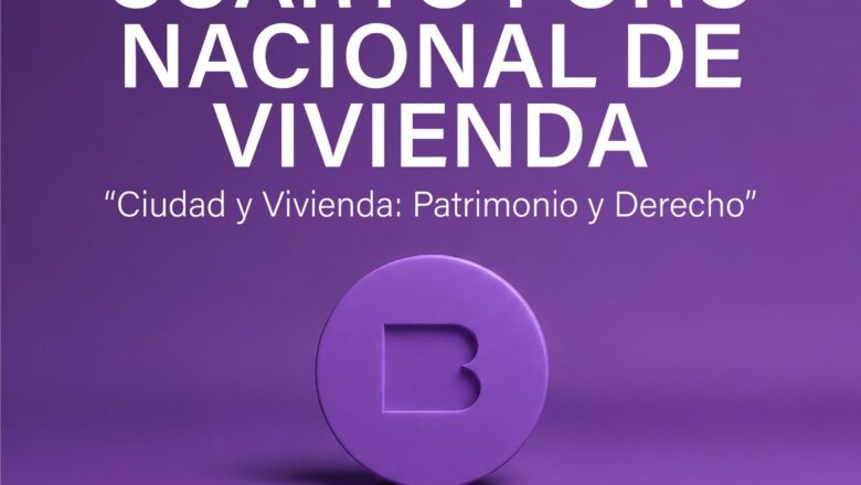 Obra Blanca presenta el Cuarto Foro Nacional de Vivienda: Ciudad y Vivienda: Patrimonio y Derecho